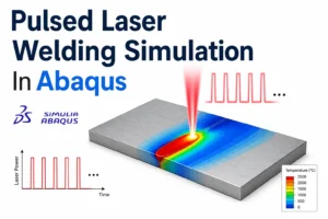Pulsed laser welding simulation in Abaqus showing heat input and thermal modeling